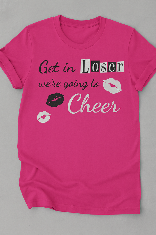 "Get in loser, we're going to Cheer" Shirt